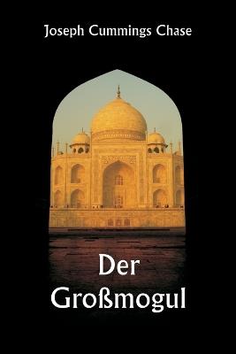 Der Großmogul - Joseph Cummings Chase - cover