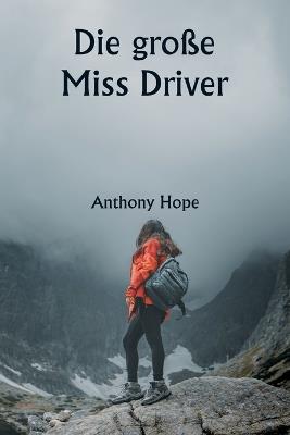 Die große Miss Driver - Anthony Hope - cover