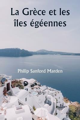 La Grèce et les îles égéennes - Philip Sanfordmarden - cover