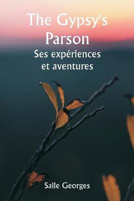 The Gypsy's Parson Ses experiences et aventures - Salle Georges - cover