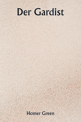 Der Gardist - Homer Greene - cover