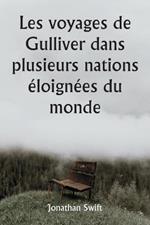 Les voyages de Gulliver dans plusieurs nations eloignees du monde