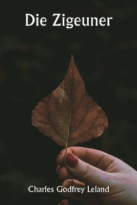 Die Zigeuner - Charles Godefroy Leland - cover