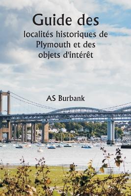 Guide des localités historiques de Plymouth et des objets d'intérêt - As Burbank - cover