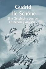 Gudrid die Schoene Eine Geschichte von der Entdeckung Amerikas