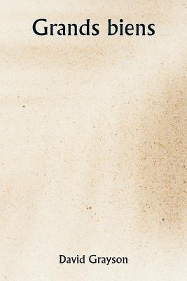 Grands biens - David Grayson - cover