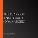 Diary of Anne Frank, The (Dramatized)