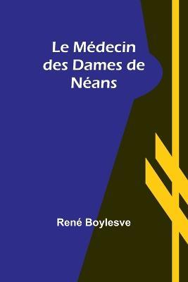 Le Medecin des Dames de Neans - Rene Boylesve - cover