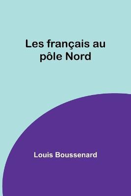 Les francais au pole Nord - Louis Boussenard - cover