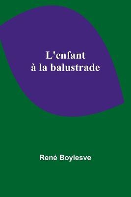 L'enfant a la balustrade - Rene Boylesve - cover