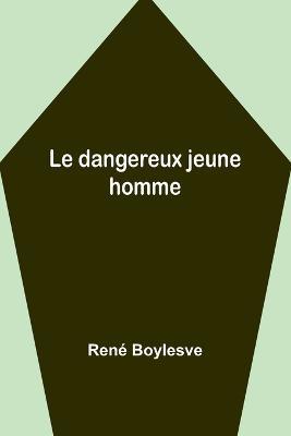 Le dangereux jeune homme - Rene Boylesve - cover