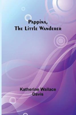 Pappina, the Little Wanderer - Katherine Davis - cover