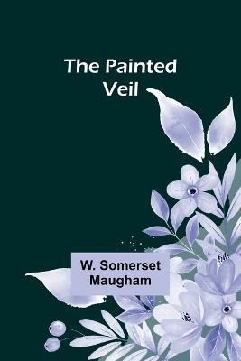 The Painted Veil - W Somerset Maugham - cover