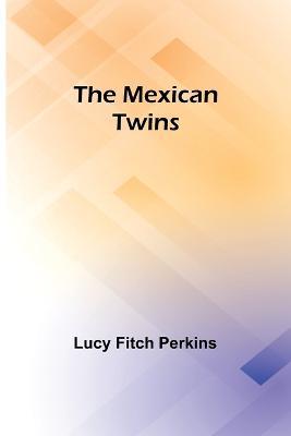 The Mexican Twins - Lucy Fitch Perkins - cover