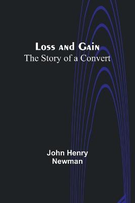 Loss and Gain: The Story of a Convert - John Henry Newman - cover