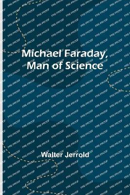 Michael Faraday, Man of Science - Walter Jerrold - cover