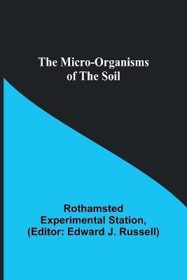 The micro-organisms of the soil - Rothamsted Experimental Station - cover