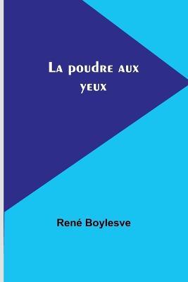 La poudre aux yeux - Rene Boylesve - cover