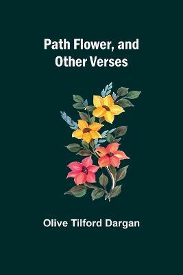 Path Flower, and Other Verses - Olive Dargan - cover