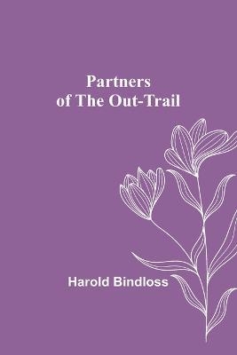Partners of the Out-Trail - Harold Bindloss - cover