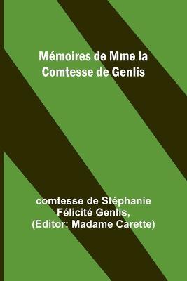 Memoires de Mme la Comtesse de Genlis - Comtesse de Genlis - cover