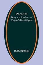 Parsifal: Story and Analysis of Wagner's Great Opera