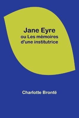 Jane Eyre; ou Les memoires d'une institutrice - Charlotte Bronte - cover
