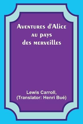 Aventures d'Alice au pays des merveilles - Lewis Carroll - cover