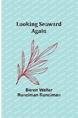 Looking Seaward Again - Baron Walter Runciman - cover