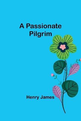 A Passionate Pilgrim - Henry James - cover