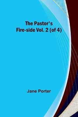 The Pastor's Fire-side Vol. 2 (of 4) - Jane Porter - cover