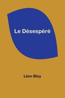 Le Desespere - Leon Bloy - cover