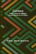 Curiosa: Essais critiques de litterature ancienne ignoree ou mal connue
