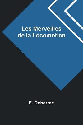 Les Merveilles de la Locomotion - E Deharme - cover