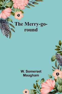 The Merry-go-round - W Somerset Maugham - cover