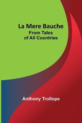 La Mere Bauche; From Tales of All Countries - Anthony Trollope - cover