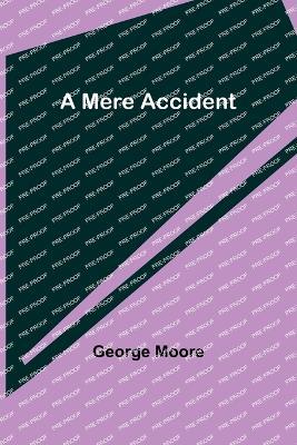 A Mere Accident - George Moore - cover