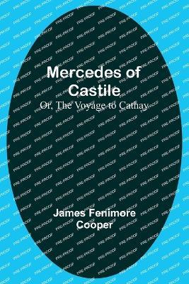 Mercedes of Castile; Or, The Voyage to Cathay - James Fenimore Cooper - cover