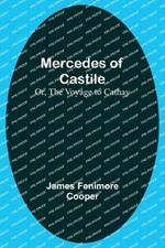 Mercedes of Castile; Or, The Voyage to Cathay