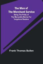 The Men of the Merchant Service; Being the polity of the mercantile marine for 'longshore readers