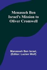 Menasseh ben Israel's Mission to Oliver Cromwell