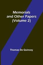 Memorials and Other Papers (Volume 2)