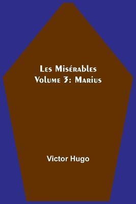 Les Miserables Volume 3: Marius - Victor Hugo - cover