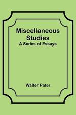 Miscellaneous Studies; a series of essays