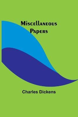Miscellaneous Papers - Charles Dickens - cover