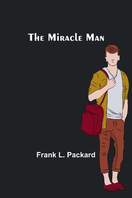 The Miracle Man - Frank L Packard - cover