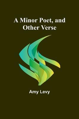 A Minor Poet, and Other Verse - Amy Levy - cover