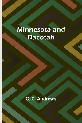 Minnesota and Dacotah - C C Andrews - cover