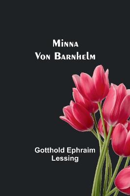 Minna Von Barnhelm - Gotthold Ephraim Lessing - cover