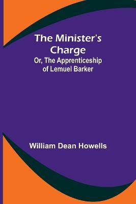 The Minister's Charge; Or, The Apprenticeship of Lemuel Barker - William Dean Howells - cover
